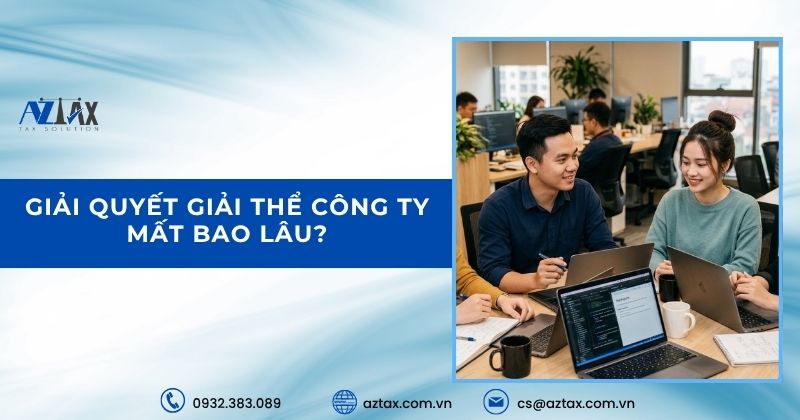 Giải quyết giải thể công ty mất bao lâu?
