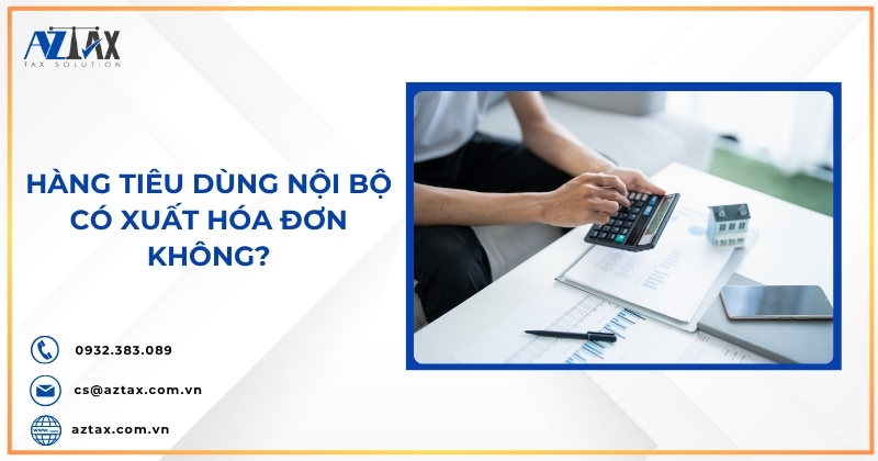 Hàng tiêu dùng nội bộ có xuất hóa đơn không?