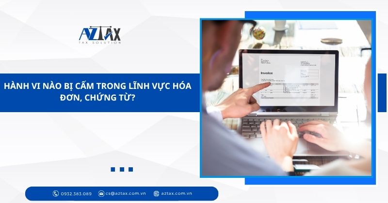 Hành vi nào bị cấm trong lĩnh vực hóa đơn, chứng từ?