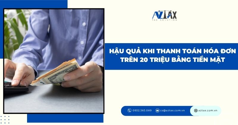 Hậu quả khi thanh toán hóa đơn trên 20 triệu bằng tiền mặt