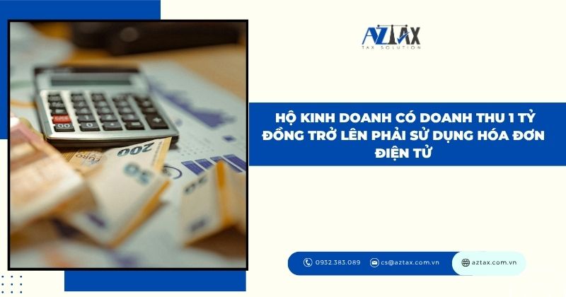 Hộ kinh doanh có doanh thu 1 tỷ đồng trở lên phải sử dụng hóa đơn điện tử