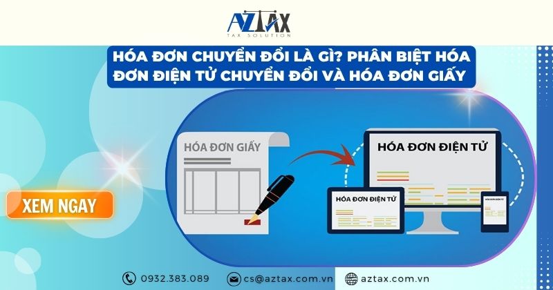 Hóa đơn chuyển đổi là gì? Phân biệt hóa đơn điện tử chuyển đổi và hóa đơn giấy