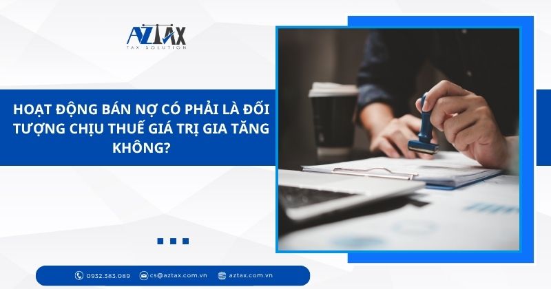 Hoạt động bán nợ có phải là đối tượng chịu thuế giá trị gia tăng không?
