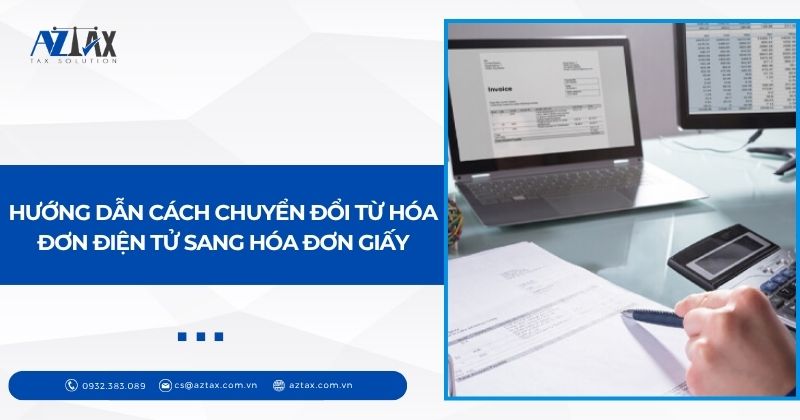Hướng dẫn cách chuyển đổi từ hóa đơn điện tử sang hóa đơn giấy