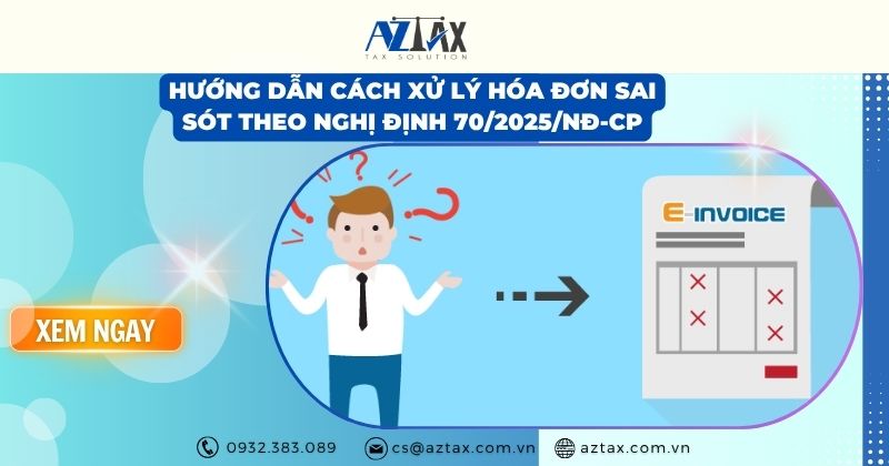 Hướng dẫn cách xử lý hóa đơn sai sót theo Nghị định 70/2025/NĐ-CP