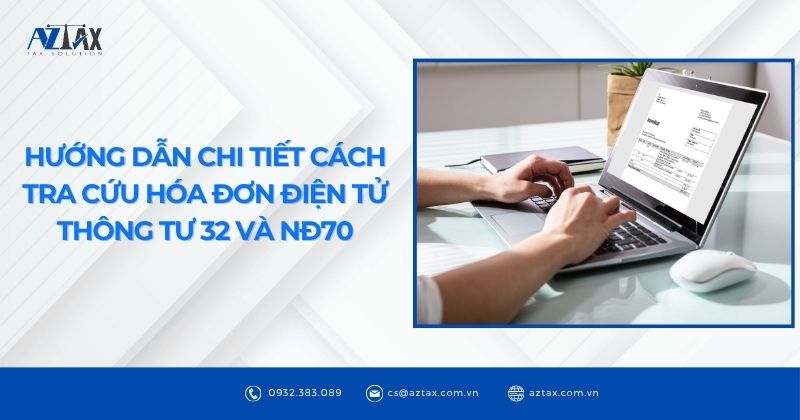 Hướng dẫn chi tiết cách tra cứu hóa đơn điện tử thông tư 32 và NĐ70