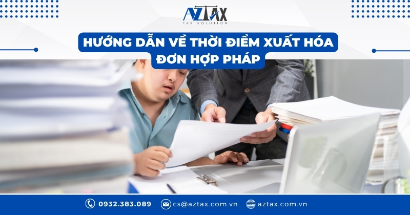 Hướng dẫn về thời điểm xuất hóa đơn hợp pháp