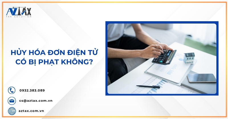 Hủy hóa đơn điện tử có bị phạt không?