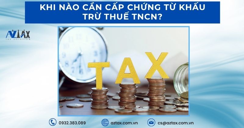 Khi nào cần cấp chứng từ khấu trừ thuế TNCN?
