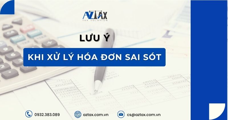 Lưu ý khi xử lý hóa đơn sai sót 