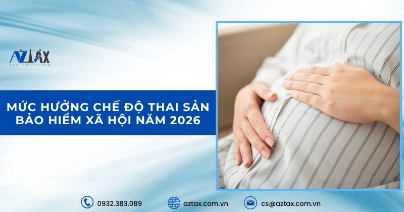 Mức hưởng chế độ thai sản bảo hiểm xã hội năm 2026