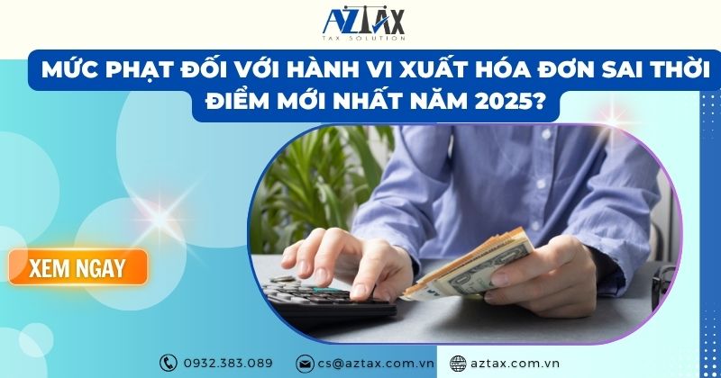 Mức phạt đối với hành vi xuất hóa đơn sai thời điểm mới nhất năm 2025?
