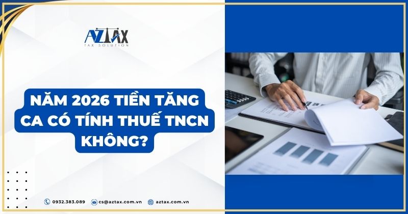 Năm 2026 tiền tăng ca có tính thuế TNCN không?