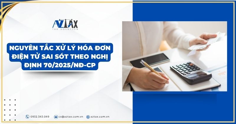 Nguyên tắc xử lý hóa đơn điện tử sai sót theo Nghị định 70/2025/NĐ-CP