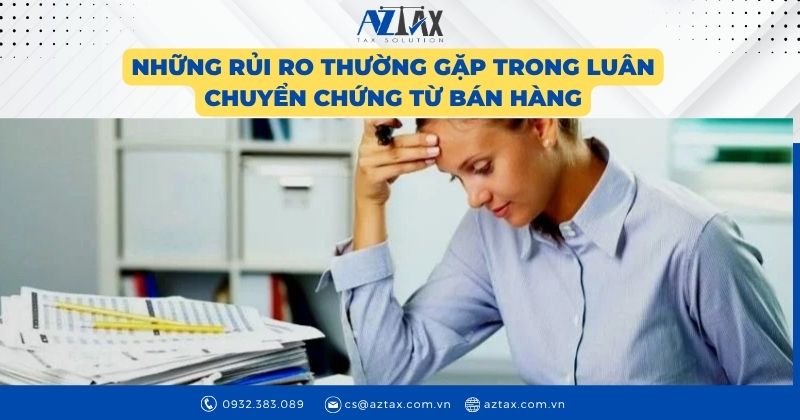 Những rủi ro thường gặp trong luân chuyển chứng từ bán hàng