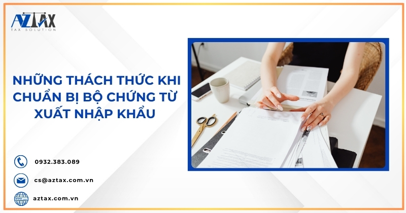 Những thách thức khi chuẩn bị bộ chứng từ xuất nhập khẩu