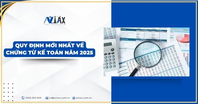 Quy định mới nhất về chứng từ kế toán năm 2025