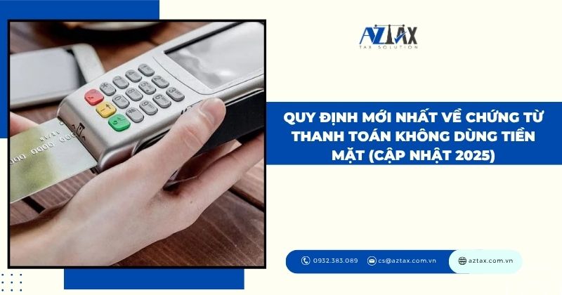 Quy định mới nhất về chứng từ thanh toán không dùng tiền mặt (cập nhật 2025)