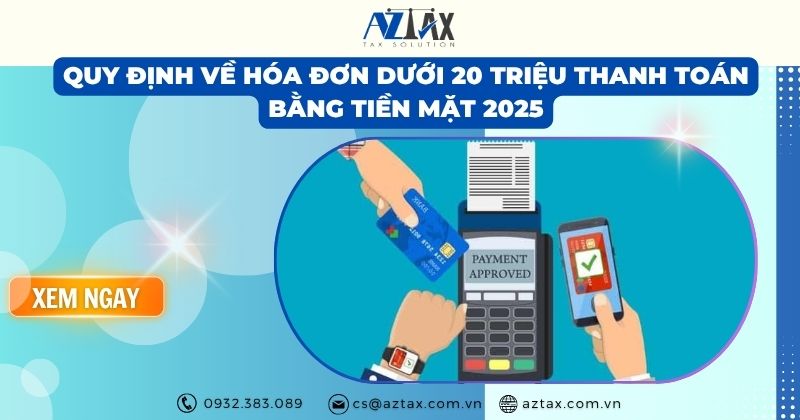 Quy định về hóa đơn dưới 20 triệu thanh toán bằng tiền mặt 2025