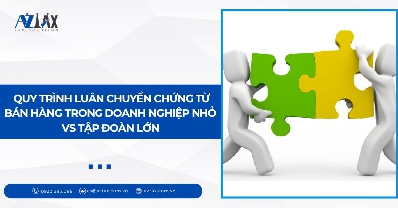 Quy trình luân chuyển chứng từ bán hàng trong doanh nghiệp nhỏ và tập đoàn lớn