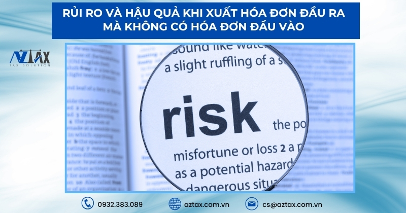 Rủi ro và hậu quả khi xuất hóa đơn đầu ra mà không có hóa đơn đầu vào