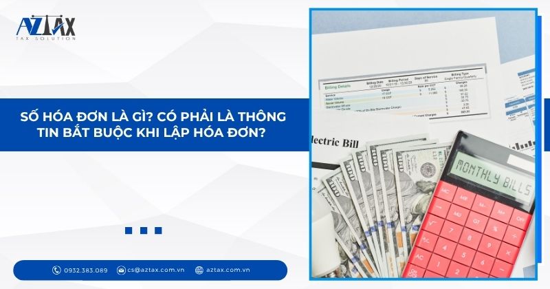 Số hóa đơn là gì? Có phải là thông tin bắt buộc khi lập hóa đơn?