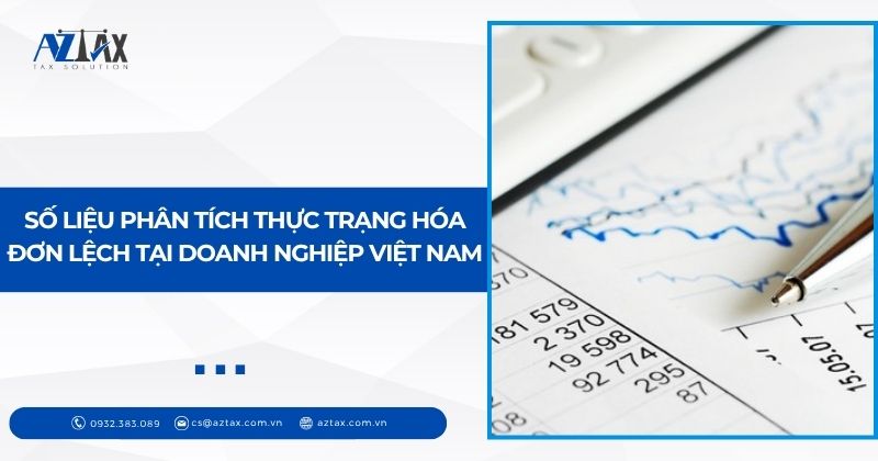 Thực trạng và số liệu về tình trạng hóa đơn lệch tại doanh nghiệp Việt Nam
