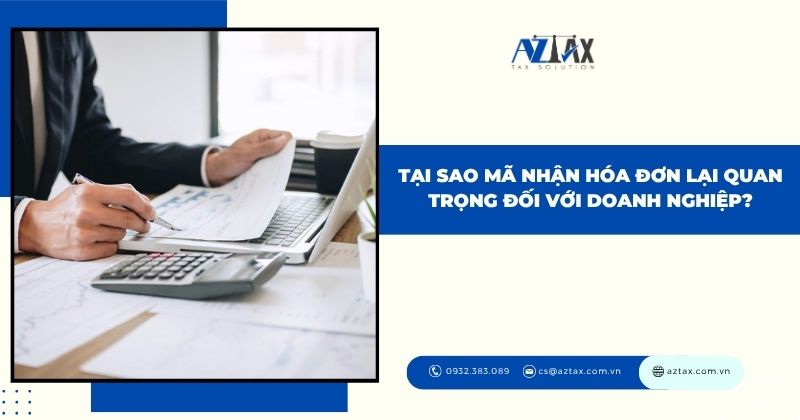Tại sao mã nhận hóa đơn lại quan trọng đối với doanh nghiệp?