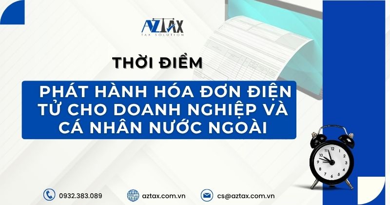 Thời điểm phát hành hóa đơn điện tử cho doanh nghiệp và cá nhân nước ngoài