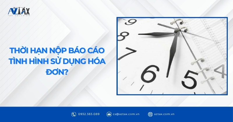 Thời hạn nộp báo cáo tình hình sử dụng hóa đơn?