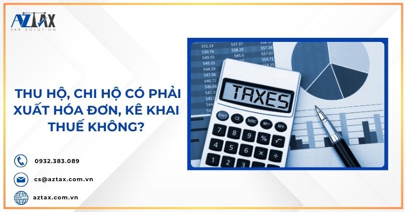 Thu hộ, chi hộ có phải xuất hóa đơn, kê khai thuế không?
