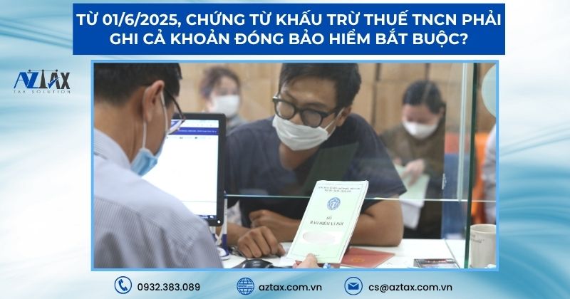 Từ 01/6/2025, chứng từ khấu trừ thuế TNCN phải ghi cả khoản đóng bảo hiểm bắt buộc?