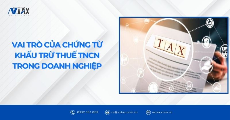 Vai trò của chứng từ khấu trừ thuế TNCN trong doanh nghiệp