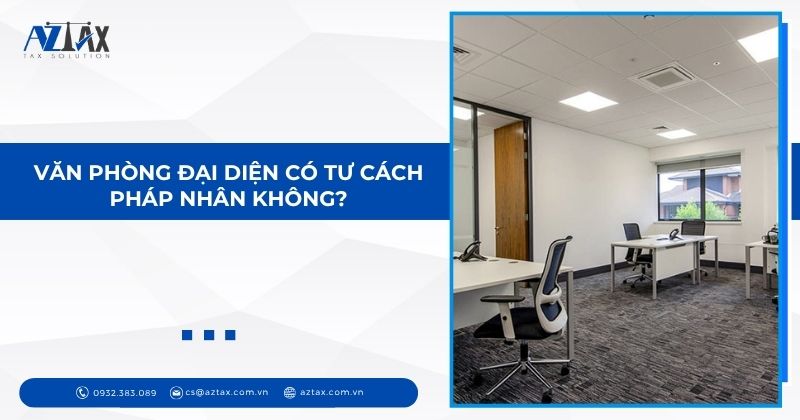 Văn phòng đại diện có tư cách pháp nhân không?