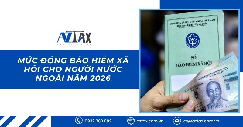 Mức đóng bảo hiểm xã hội cho người nước ngoài năm 2026