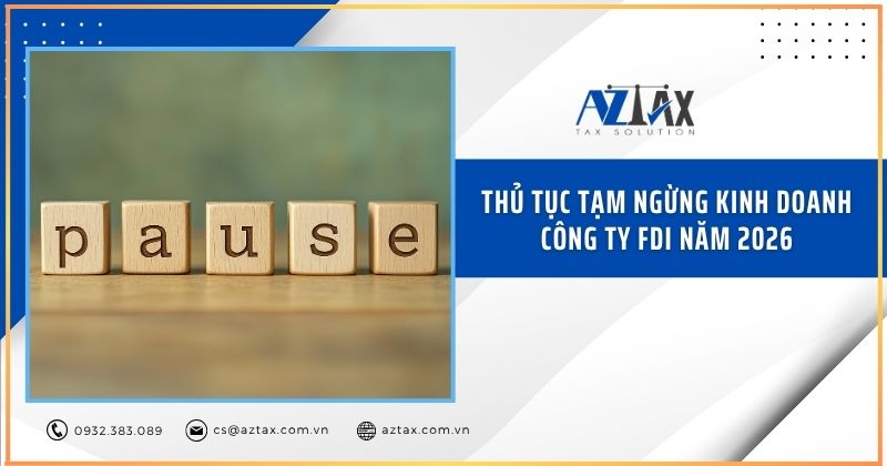 Thủ tục tạm ngừng kinh doanh công ty FDI năm 2026