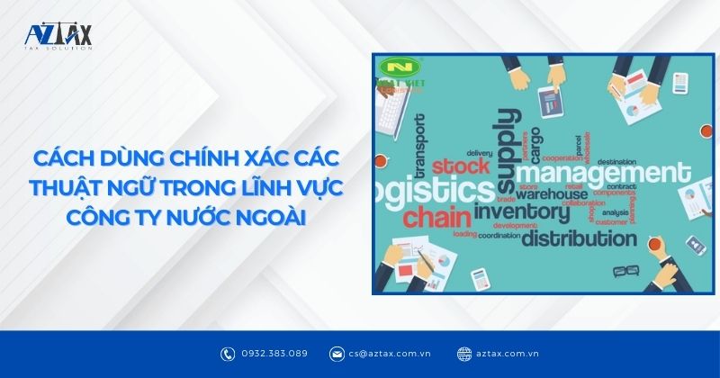 Cách dùng chính xác các thuật ngữ trong lĩnh vực công ty nước ngoài