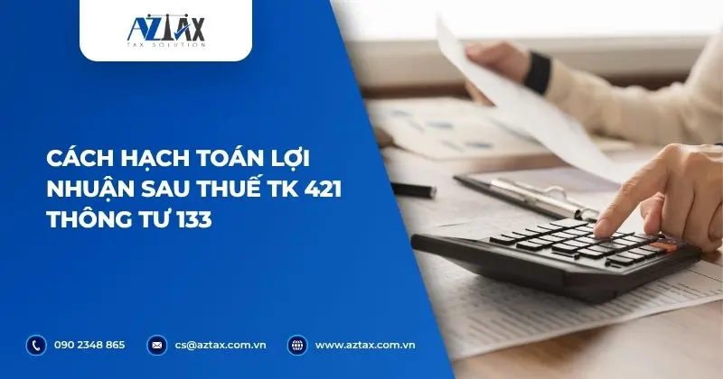 Cách hạch toán lợi nhuận sau thuế TK 421 Thông tư 133