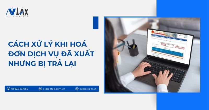 Cách xử lý khi hoá đơn dịch vụ đã xuất nhưng bị trả lại