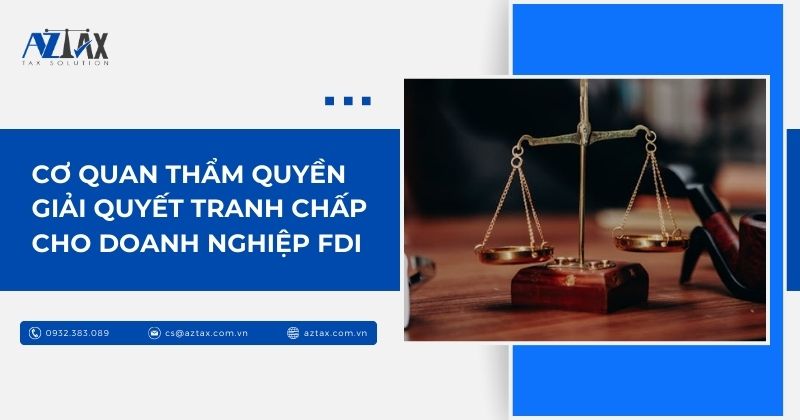 Cơ quan thẩm quyền giải quyết tranh chấp cho doanh nghiệp FDI