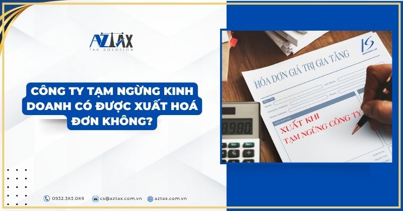 Công ty tạm ngừng kinh doanh có được xuất hoá đơn không?