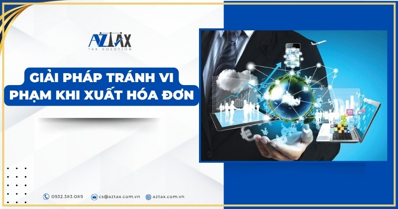 Giải pháp tránh vi phạm khi xuất hóa đơn