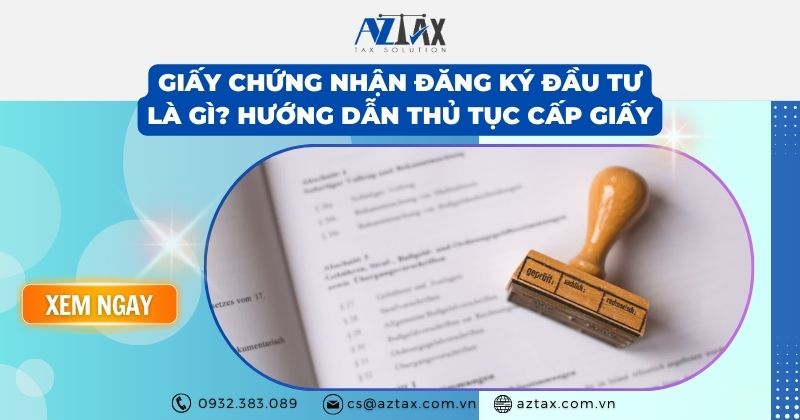 Giấy chứng nhận đăng ký đầu tư là gì? Hướng dẫn thủ tục cấp giấy