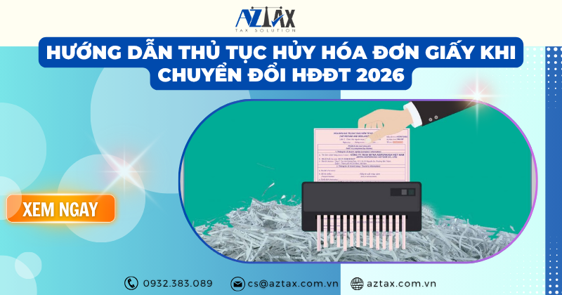 Hướng dẫn thủ tục hủy hóa đơn giấy khi chuyển đổi HĐĐT 2026