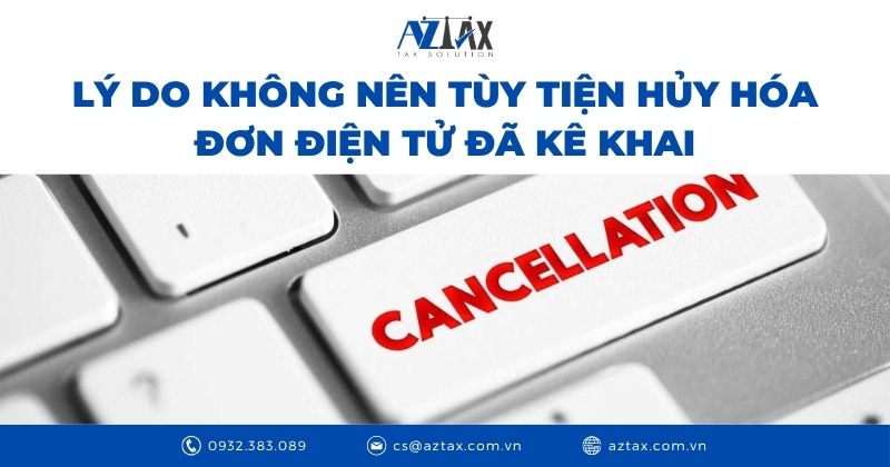 Lý do không nên tùy tiện hủy hóa đơn điện tử đã kê khai
