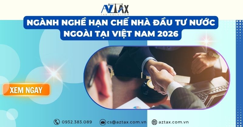 Ngành nghề hạn chế nhà đầu tư nước ngoài tại Việt Nam 2026
