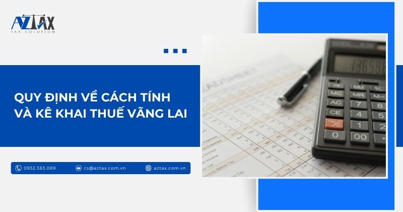 Quy định về cách tính và kê khai thuế vãng lai