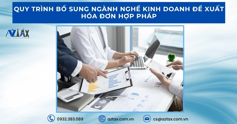 Quy trình bổ sung ngành nghề kinh doanh để xuất hóa đơn hợp pháp