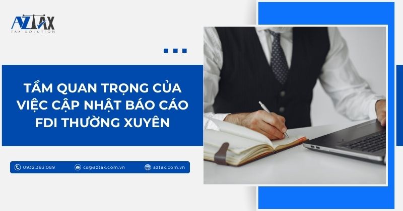Tầm quan trọng của việc cập nhật báo cáo FDI thường xuyên