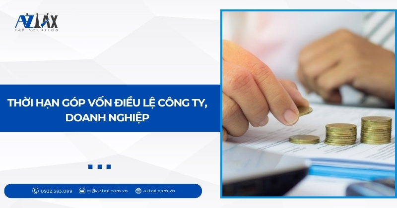 Thời hạn góp vốn điều lệ công ty, doanh nghiệp